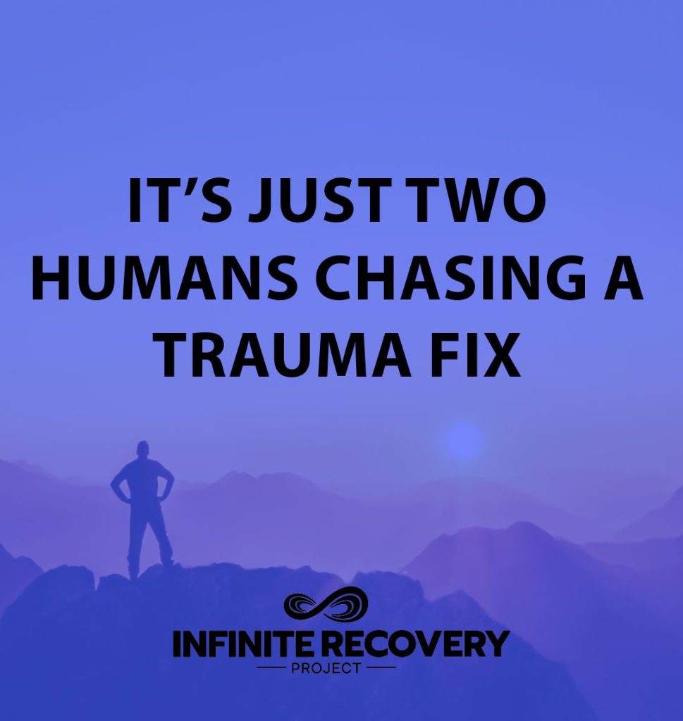 It's Just two People Chasing a Trauma Fix