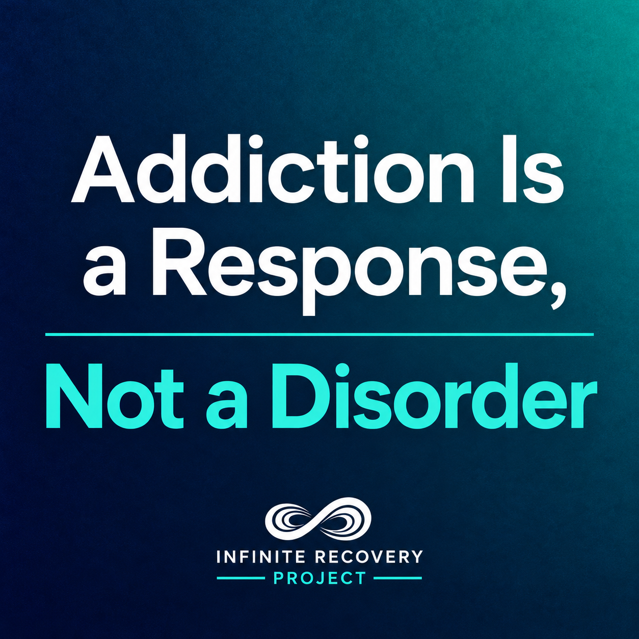 Addiction Is a Response, Not a Disorder